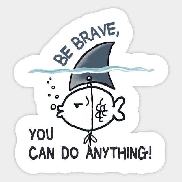 Be Brave You Can Do Anything Sticker by MasutaroOracle